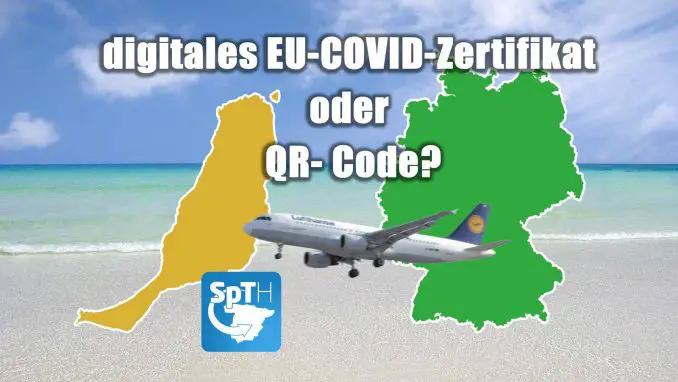 EU- Zertifikat oder QR Code: Was muss man zur Einreise nach Fuerteventura – vorlegen? 1 QR oder digitales EU COVID Zertifikat